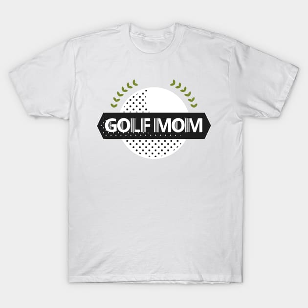 Golf Mom Funny Player Golf Mothers Day Gifts T-Shirt by macshoptee